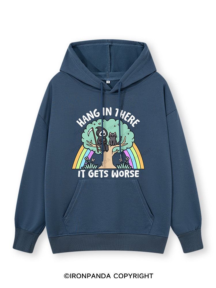 HANG IN THERE IT GETS WORSE Classic Gym Hoodie