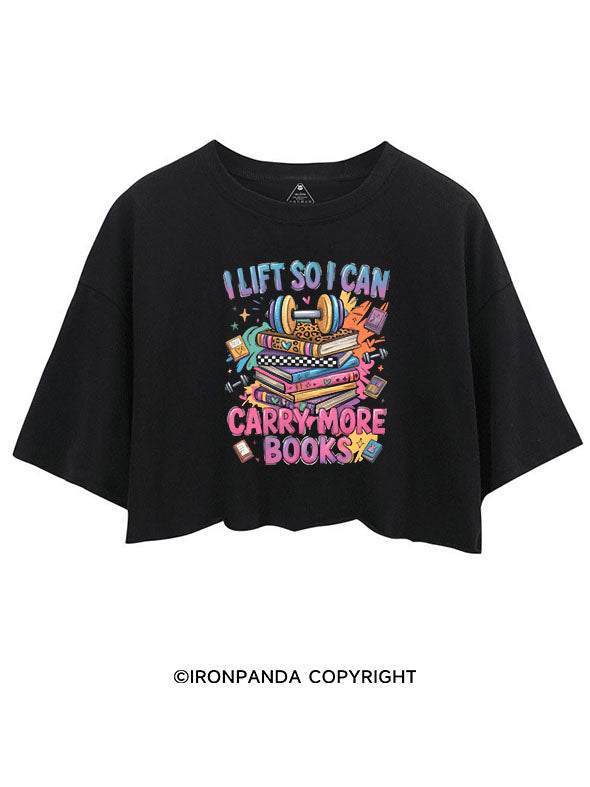 I LIFT SO I CAN CARRY MORE BOOKS CROP TOPS