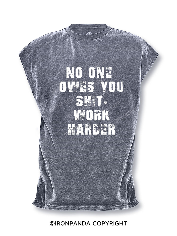 No One Owes You Shit Work Harder Cut Off Tank