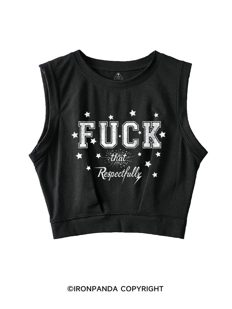 FUCK THAT RESPECTFULLY GYM VIBE SLEEVELESS CROP TOPS