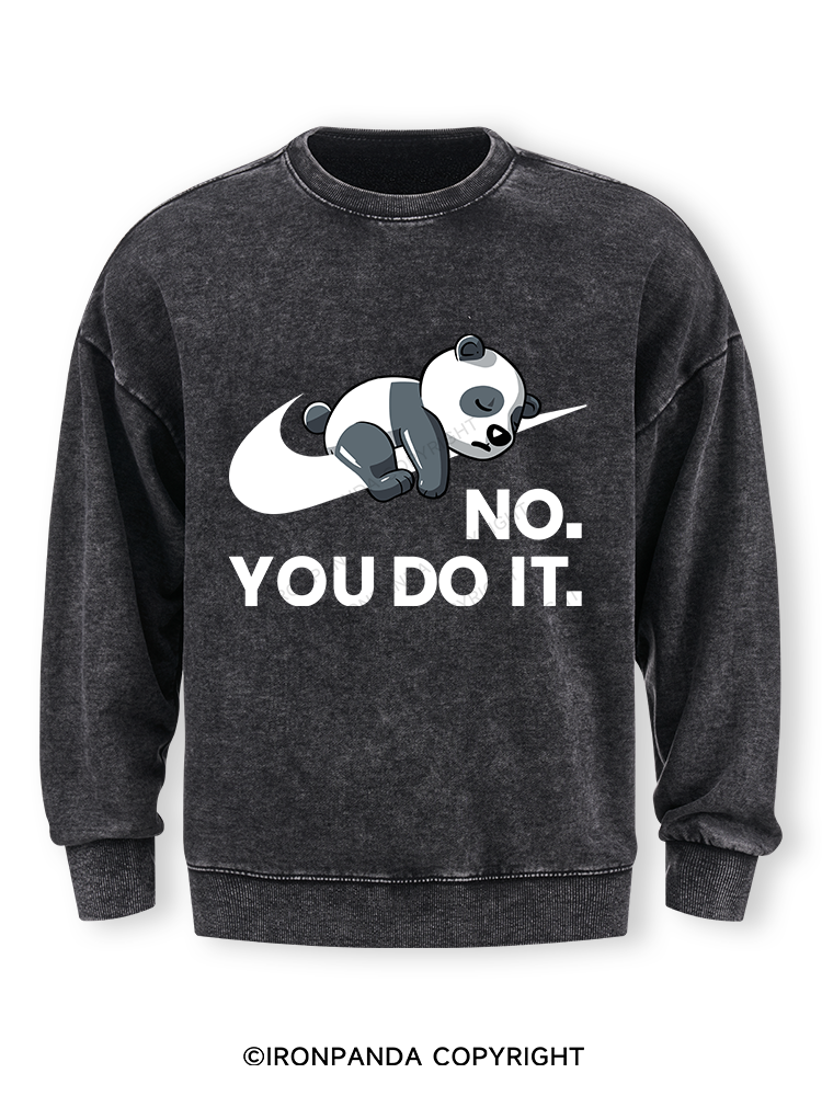 no you do it Washed Sweatshirt