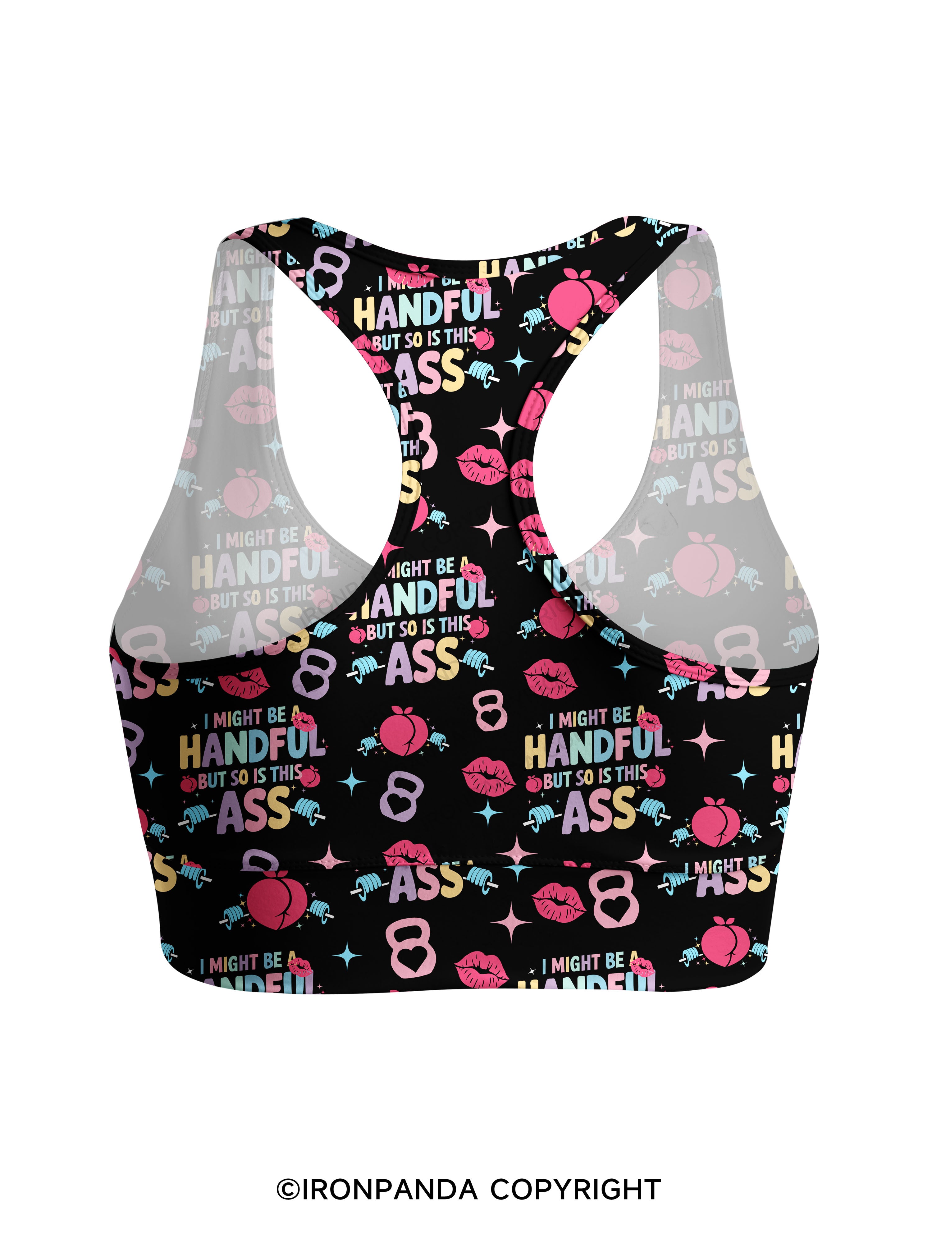 I MIGHT BE A HANDFUL BUT SO IS THIS ASS Racerback Sports Bra