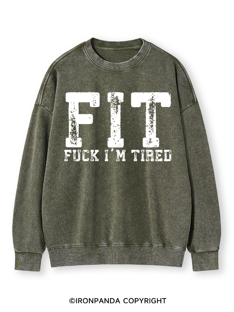 FUCK I'M TIRED Washed Sweatshirt