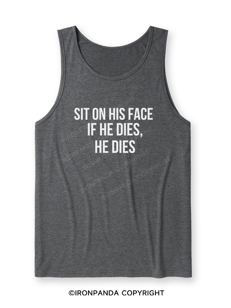 SIT ON HIS FACE. IF HE DIES, HE DIES Ultra Soft Heather Tank