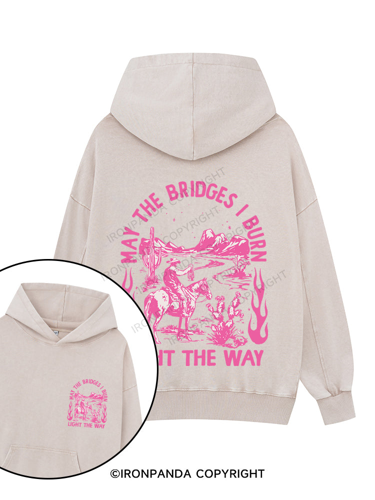 MAY THE BRIDGES I BURN LIGHT THE WAY Printed Washed Gym Hoodie