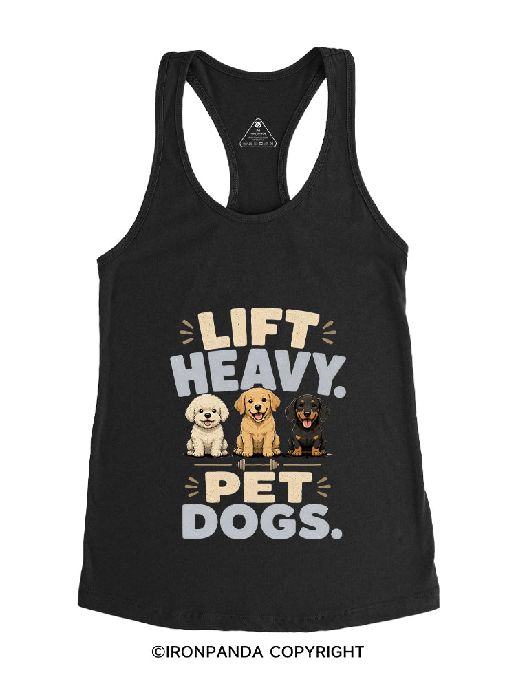 LIFT HEAVY PET DOGS FUNNY GYM Gym Racerback Tank