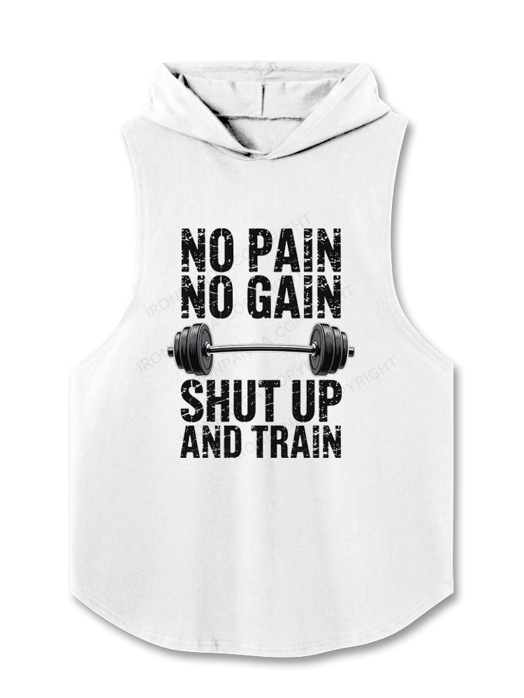 NO PAIN NO GAIN SHUT UP AND TRAIN Hooded Tank