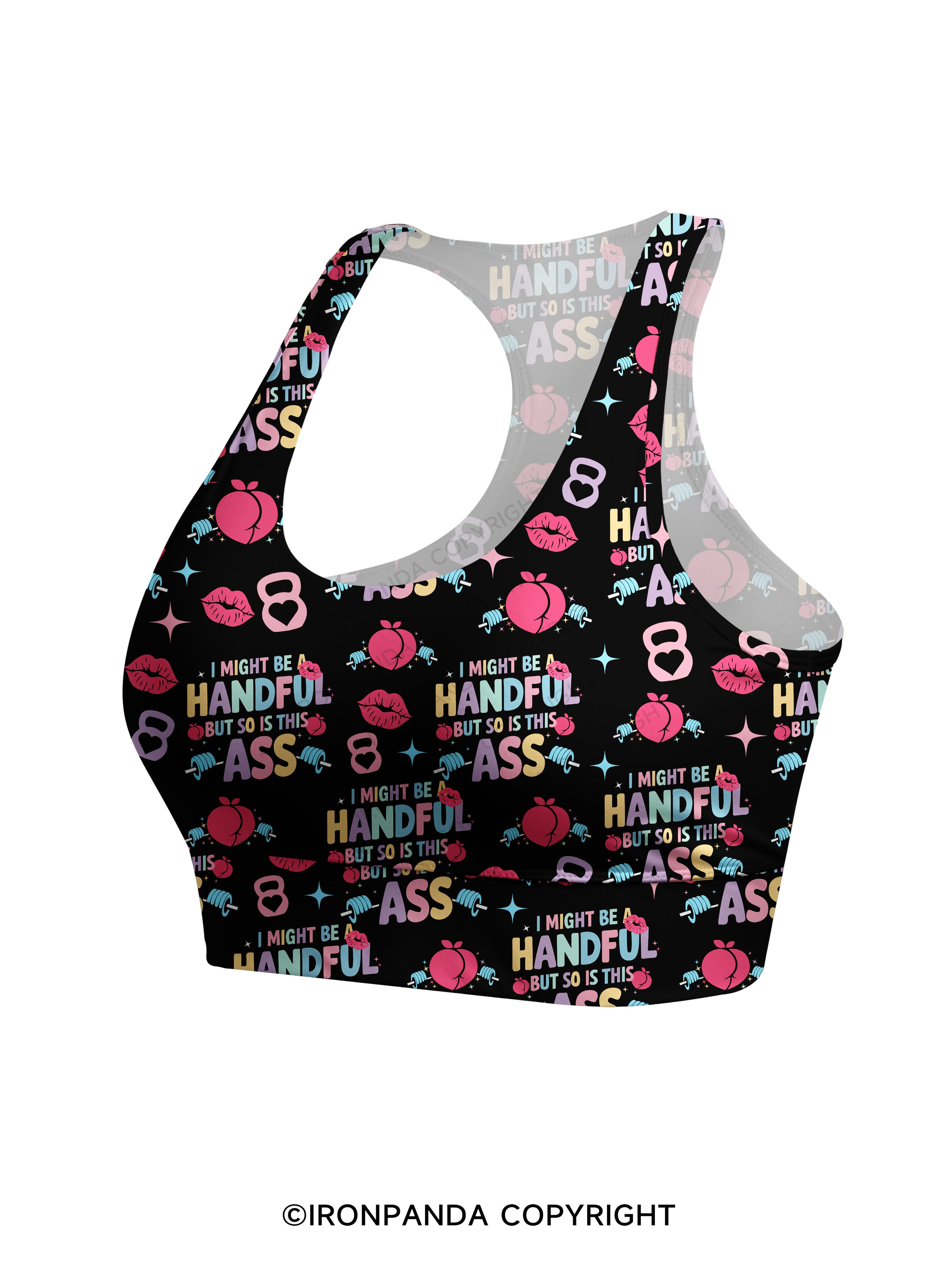 I MIGHT BE A HANDFUL BUT SO IS THIS ASS Racerback Sports Bra