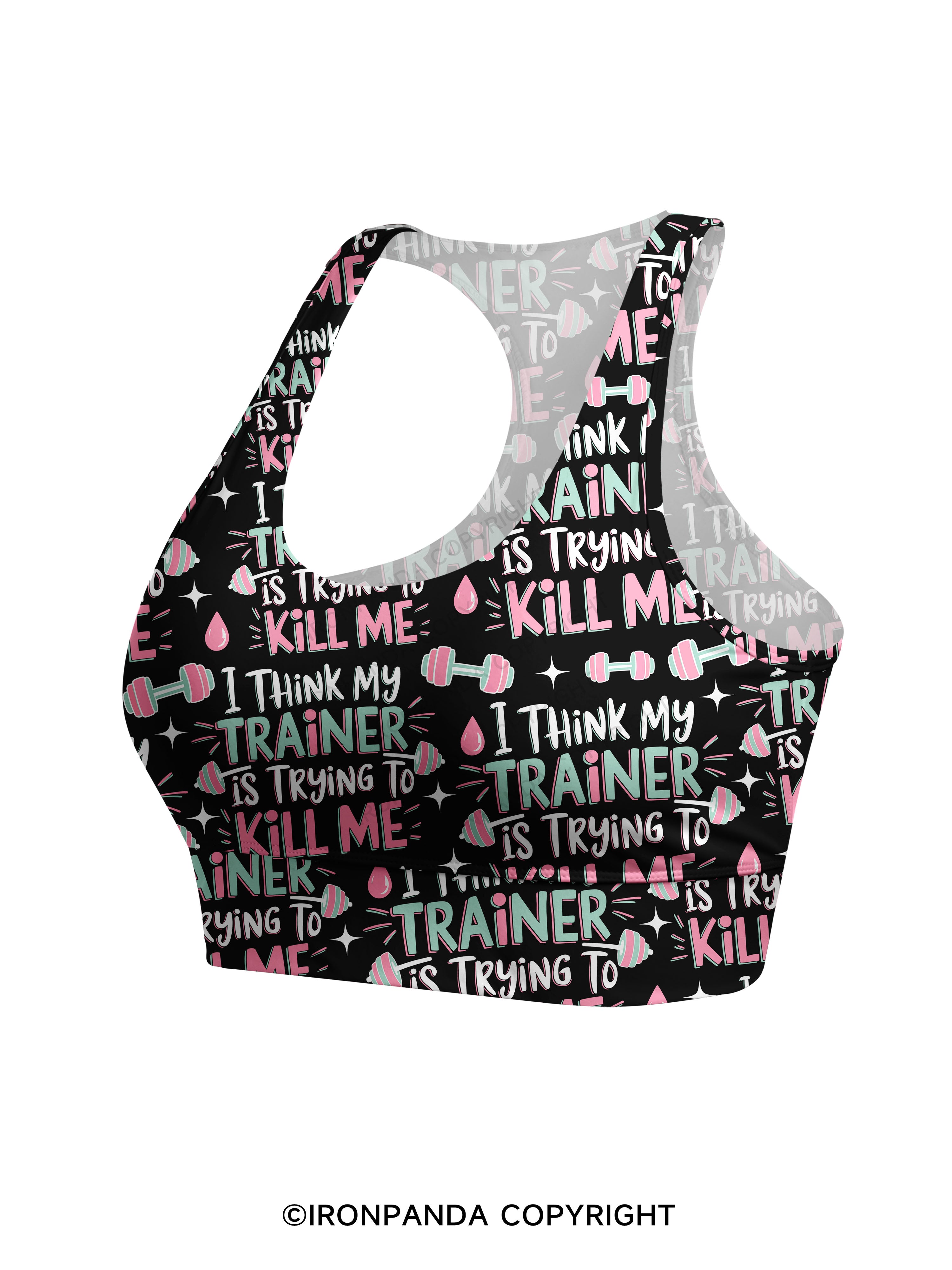 I THINK MY TRAINER IS TRYING TO KILL ME Racerback Sports Bra