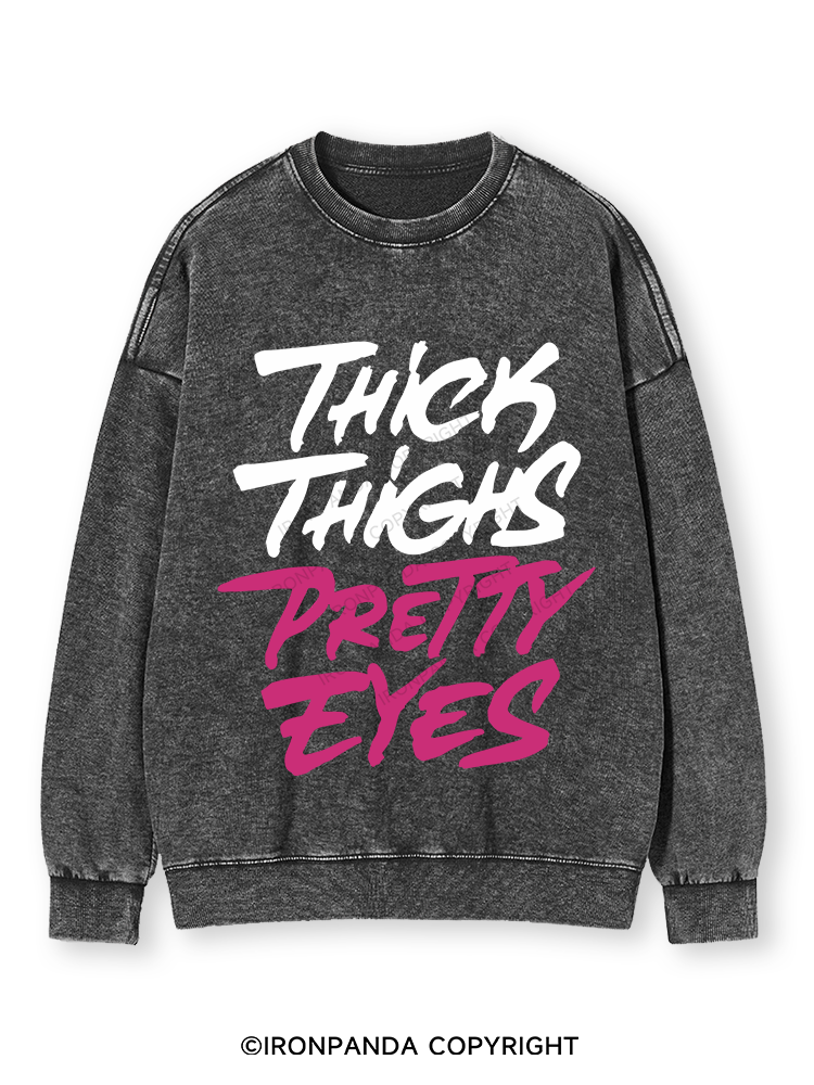 THICK THIGHS PRETTY EYES Washed Sweatshirt