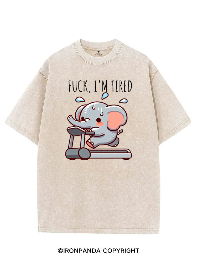 FUCK, I'M TIRED ELEPHANT VINTAGE GYM SHIRT