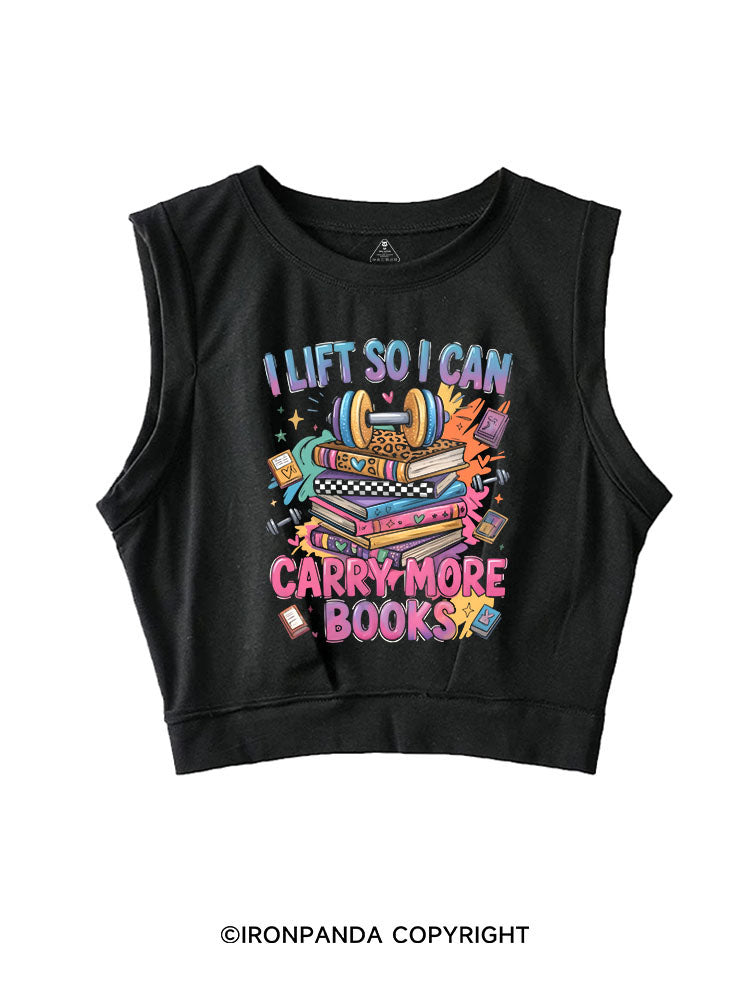 I LIFT SO I CAN CARRY MORE BOOKS SLEEVELESS CROP TOPS