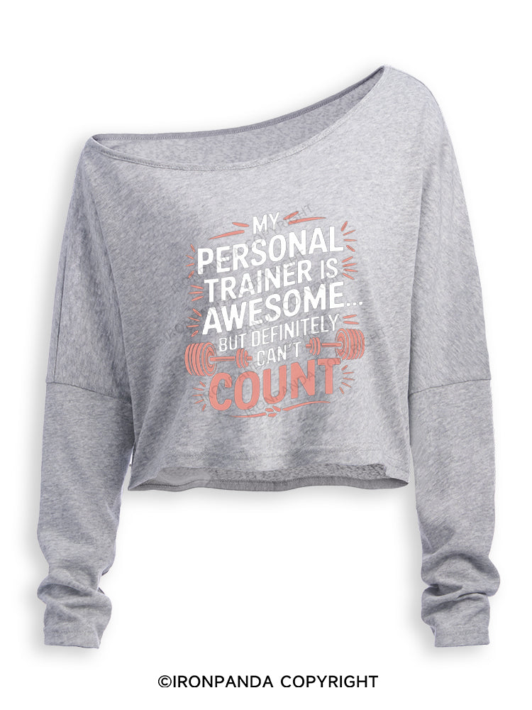 My Personal Trainer is Awesome... But Definitely Can't Count Off Shoulder Long Sleeve Crop Top