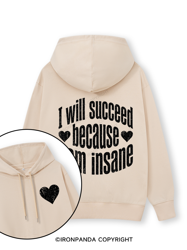 I WILL SUCCEED BECAUSE I AM INSANE Double-Sided Printed Classic Gym Hoodie