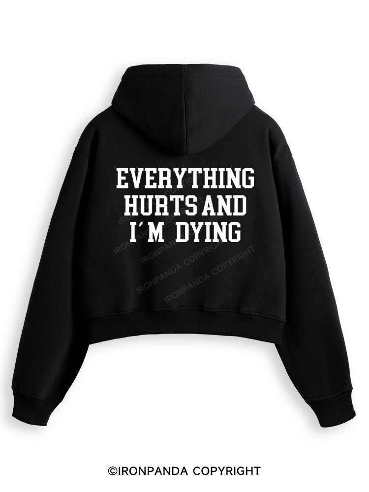 EVERYTHING HURTS AND I'M DYING Fleece Crop Zip Up Hoodie