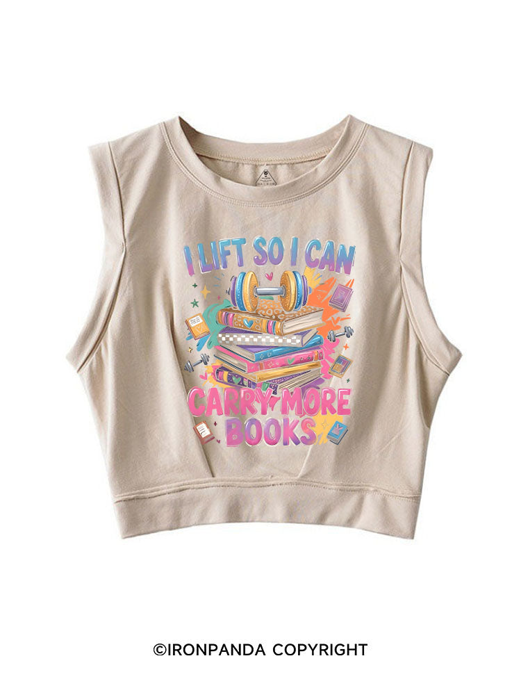 I LIFT SO I CAN CARRY MORE BOOKS SLEEVELESS CROP TOPS