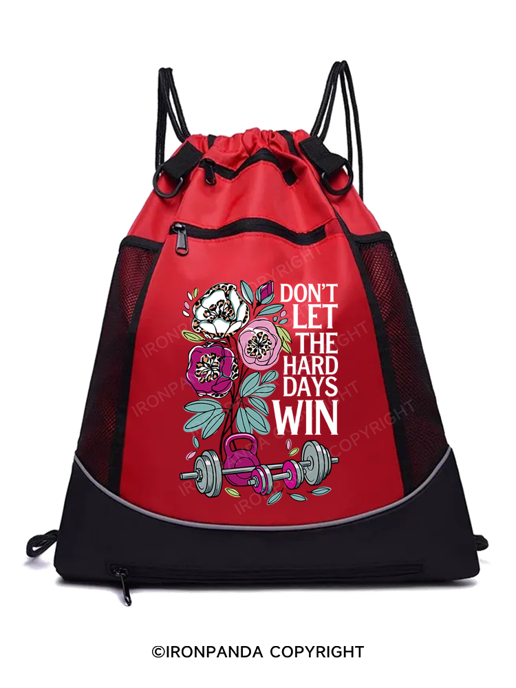 DON'T LET THE HARD DAYS WIN Gym Drawstring Bag