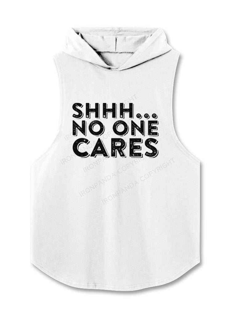 Shhh No One Cares Sarcastic Hooded Tank