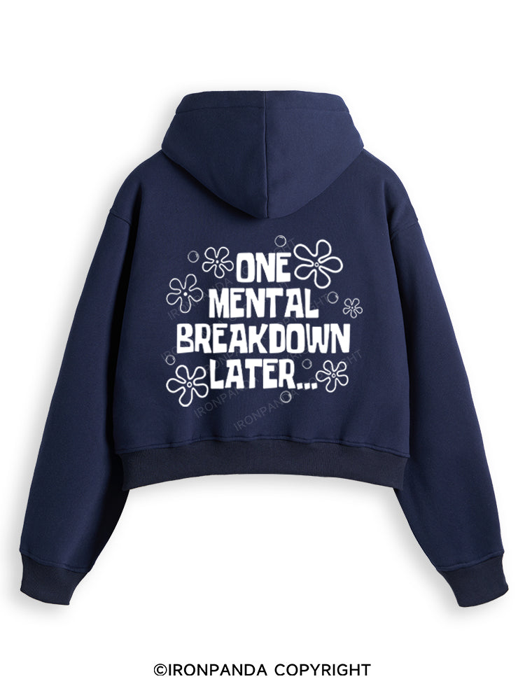 ONE MENTAL BREAKDOWN LATER Fleece Crop Zip Up Hoodie