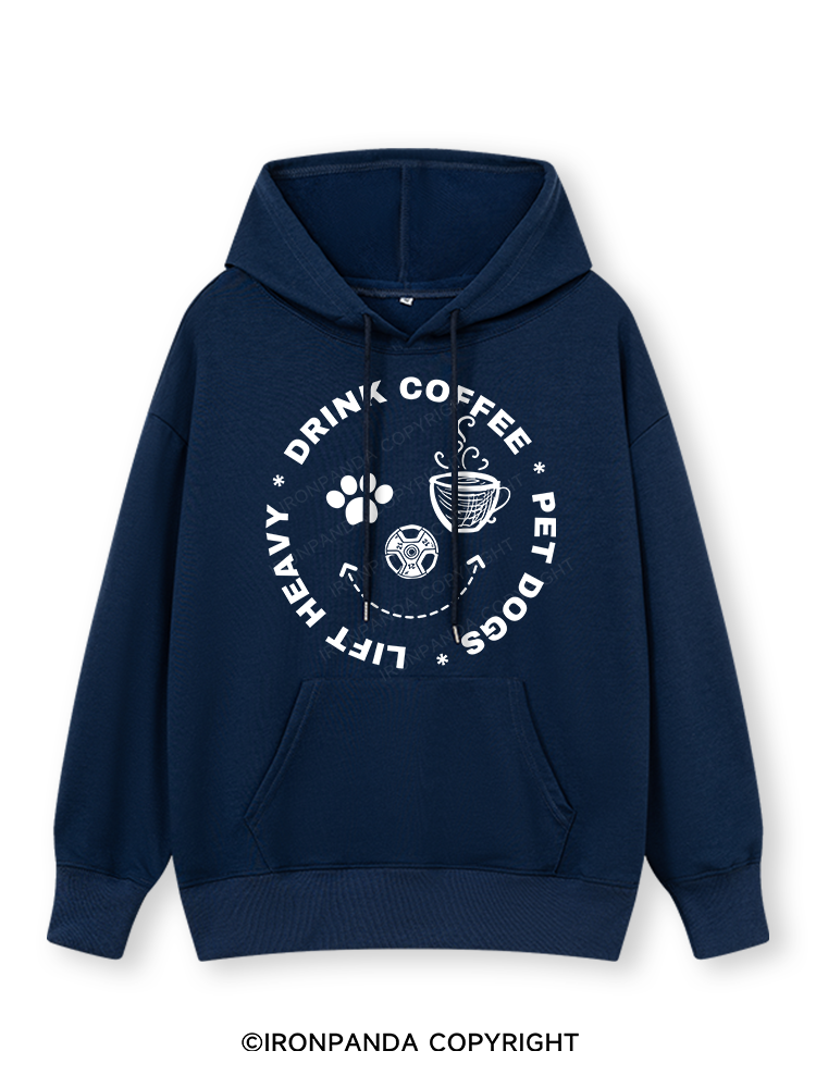 Lift Heavy, Drink Coffee, Pet Dogs Classic Gym Hoodie