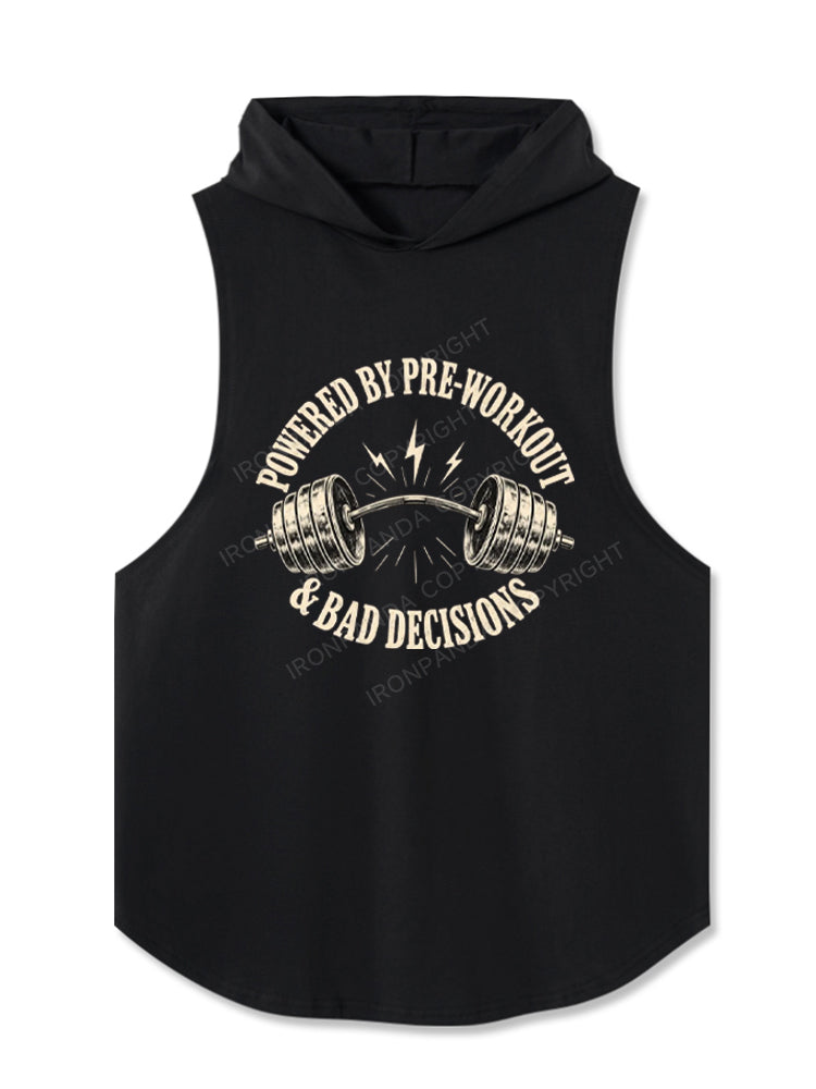 Powered by Pre-Workout & Bad Decisions Hooded Tank