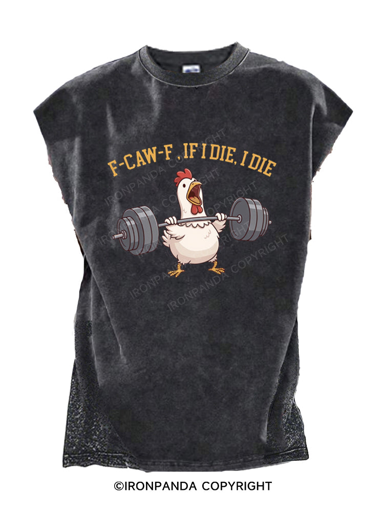 f-caw-f if i die i die funny chicken Cut Off Tank