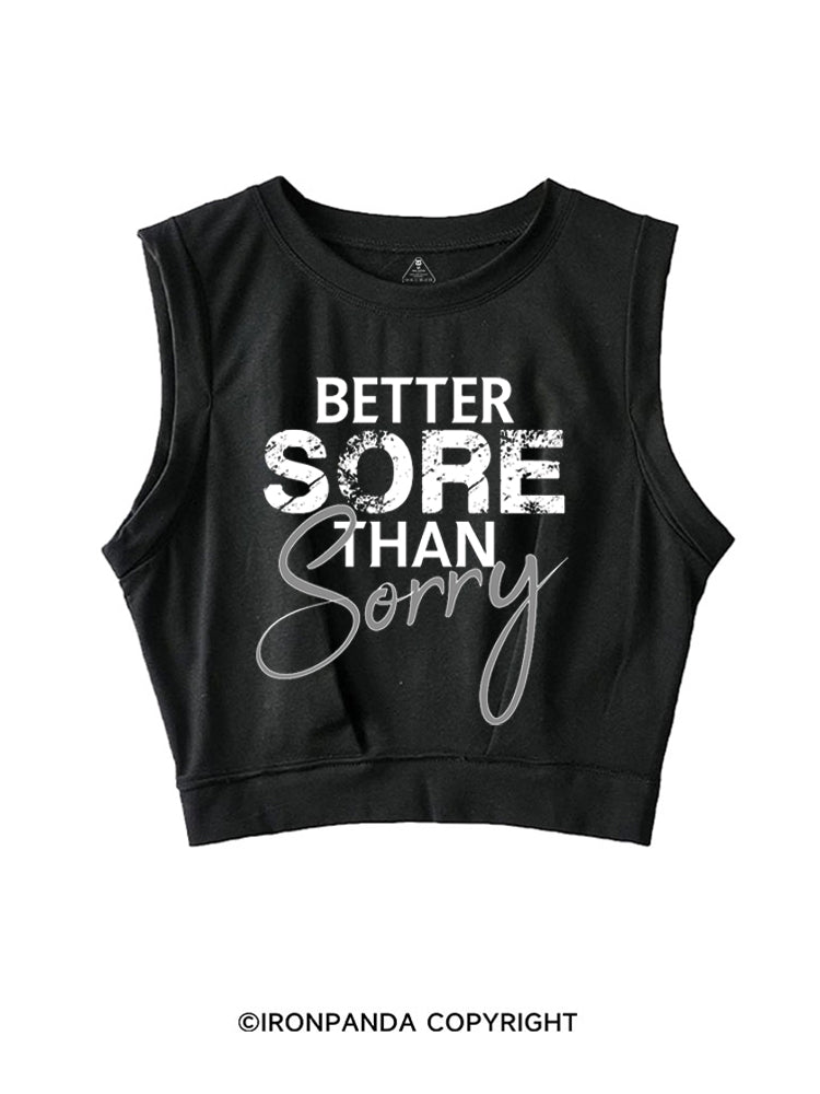 Better sore than sorry SLEEVELESS CROP TOPS