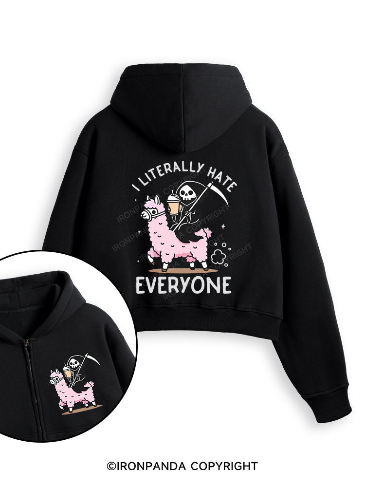 I LITERALLY HATE EVERYONE Fleece Crop Zip Up Hoodie