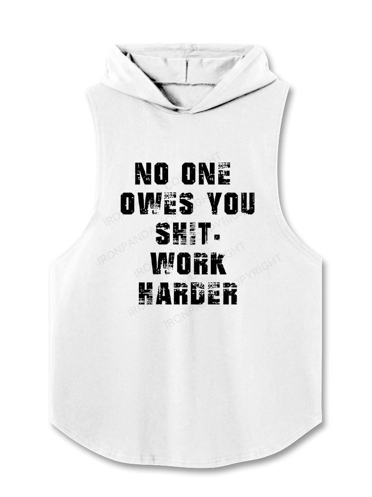 No One Owes You Shit Work Harder Hooded Tank