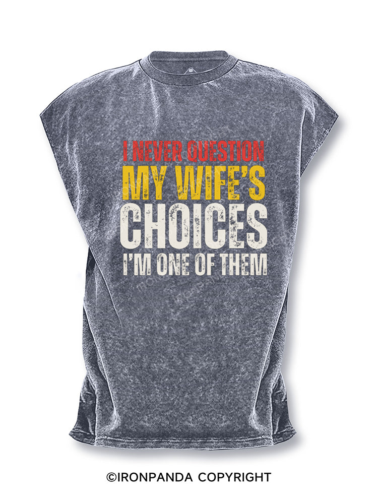 I Never Question My Wife's Choices Cut Off Tank