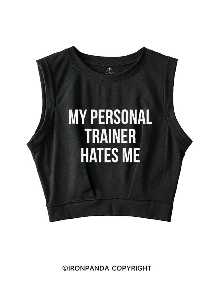 MY PERSONAL TRAINER HATES ME SLEEVELESS CROP TOPS