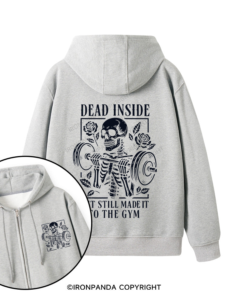 DEAD INSIDE BUT STILL MADE IT TO THE GYM Double-Sided Printed Fleece Zip Up Hoodie