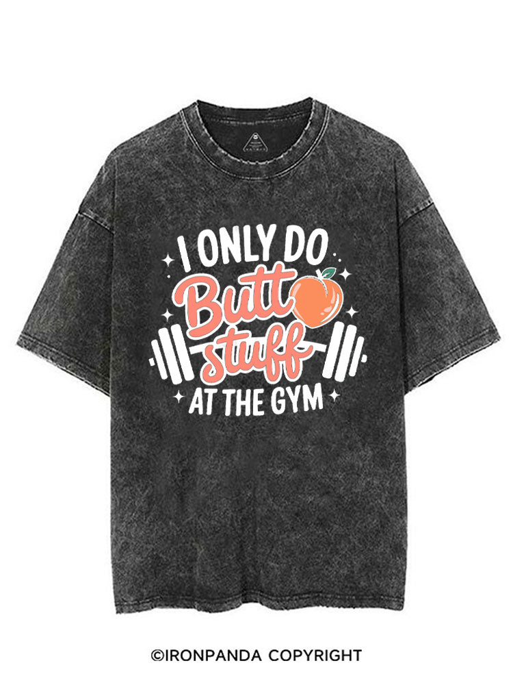 I ONLY DO BUTT STUFF AT THE GYM PEACHY FITNESS VINTAGE GYM SHIRT