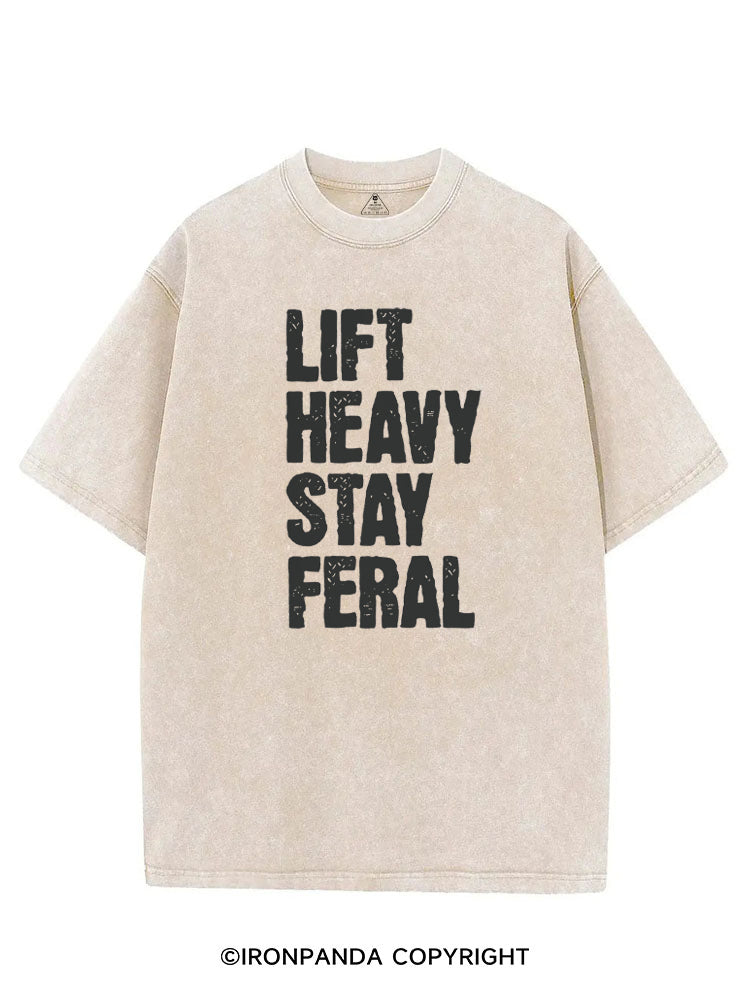 LIFT HEAVY STAY FERAL VINTAGE GYM SHIRT