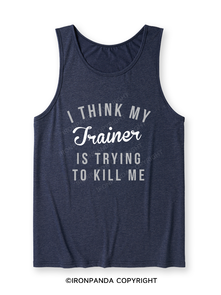 I THINK MY TRAINER IS TRYING TO KILL ME Ultra Soft Heather Tank