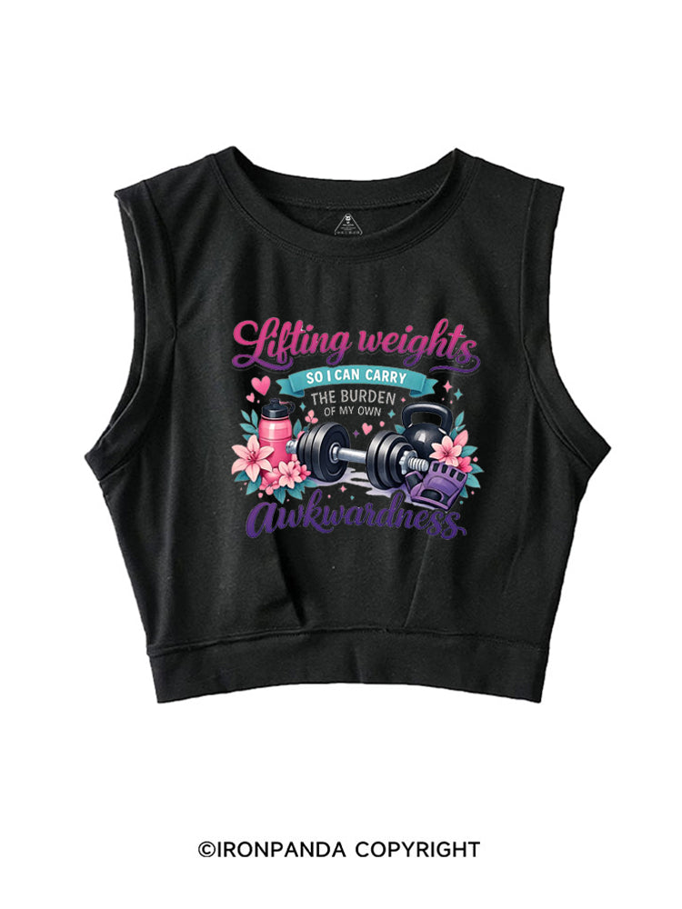LIFTING WEIGHST SO I CAN CARRY THE BURDEN OF MY OWN AWKWARDNESS SLEEVELESS CROP TOPS