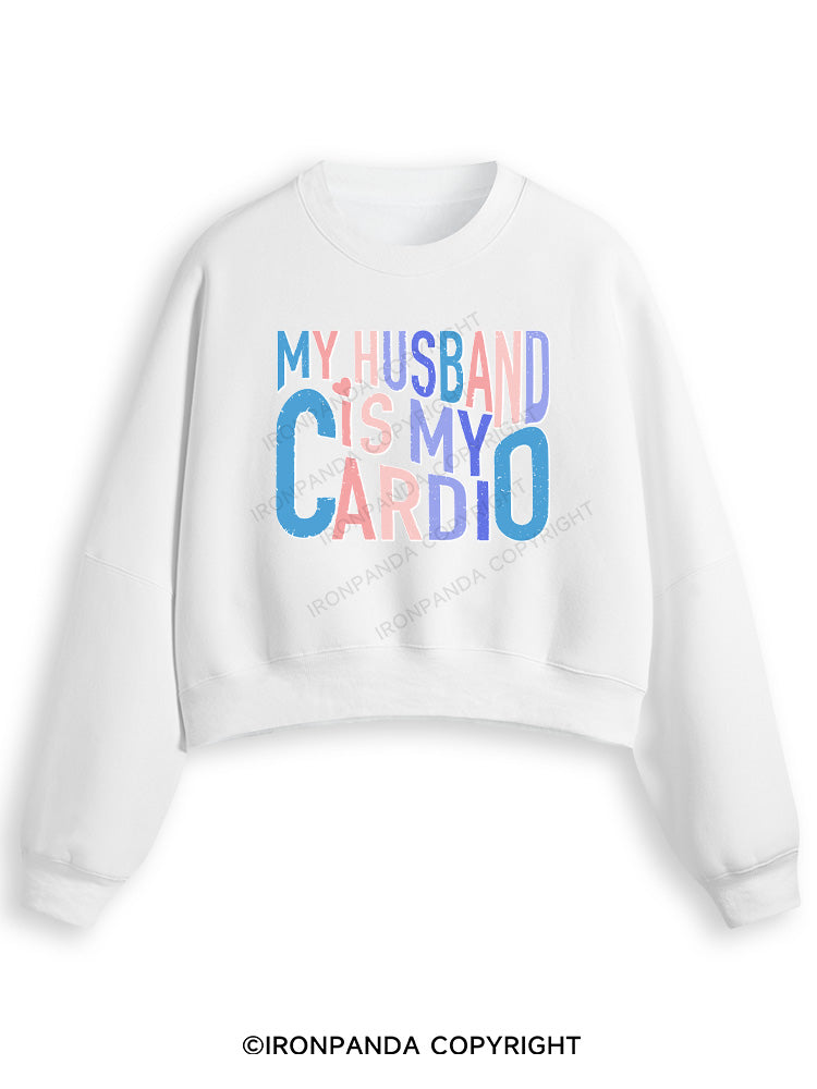 MY HUSBAND IS MY CARDIO Fleece Crop Sweatshirt
