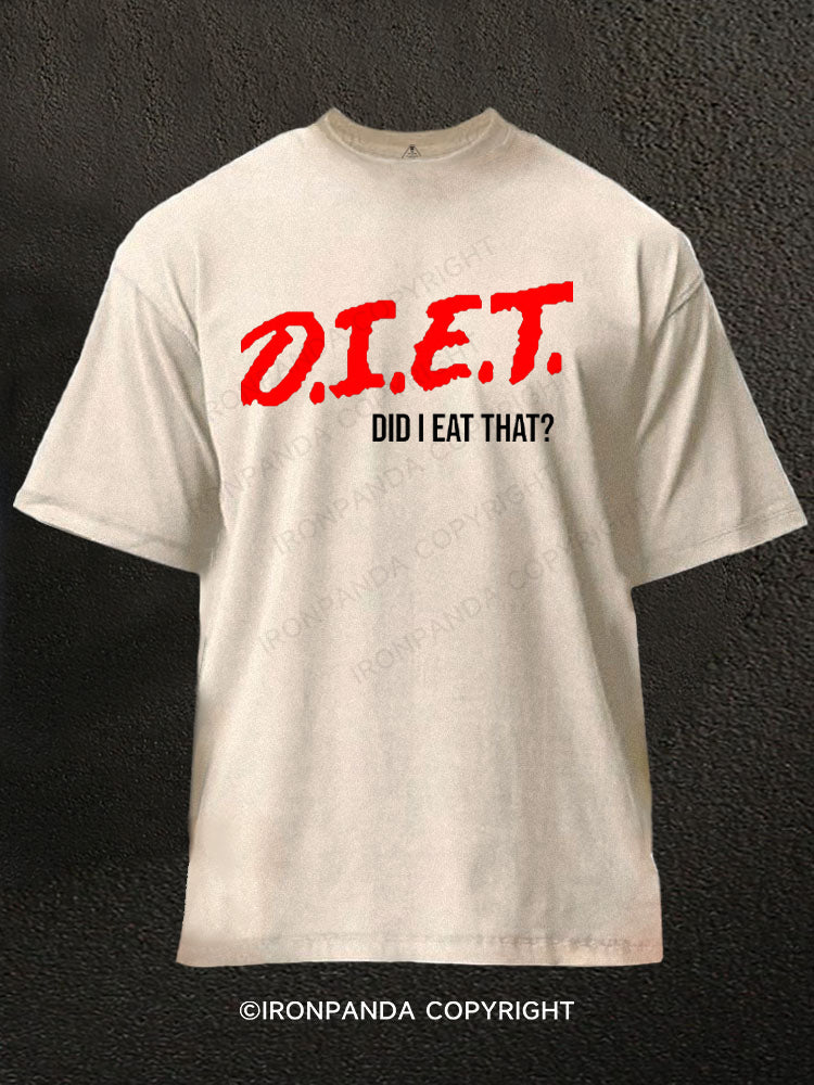 D.I.E.T. - Did I Eat That？ Washed Gym Shirt
