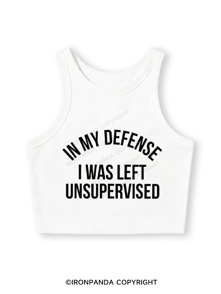 IN MY DEFENSE I WAS LEFT UNSUPERVISED Fitted Crop Tank Top