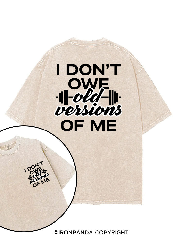 I DON’T OWE OLD VERSIONS OF ME printed Gym Shirt