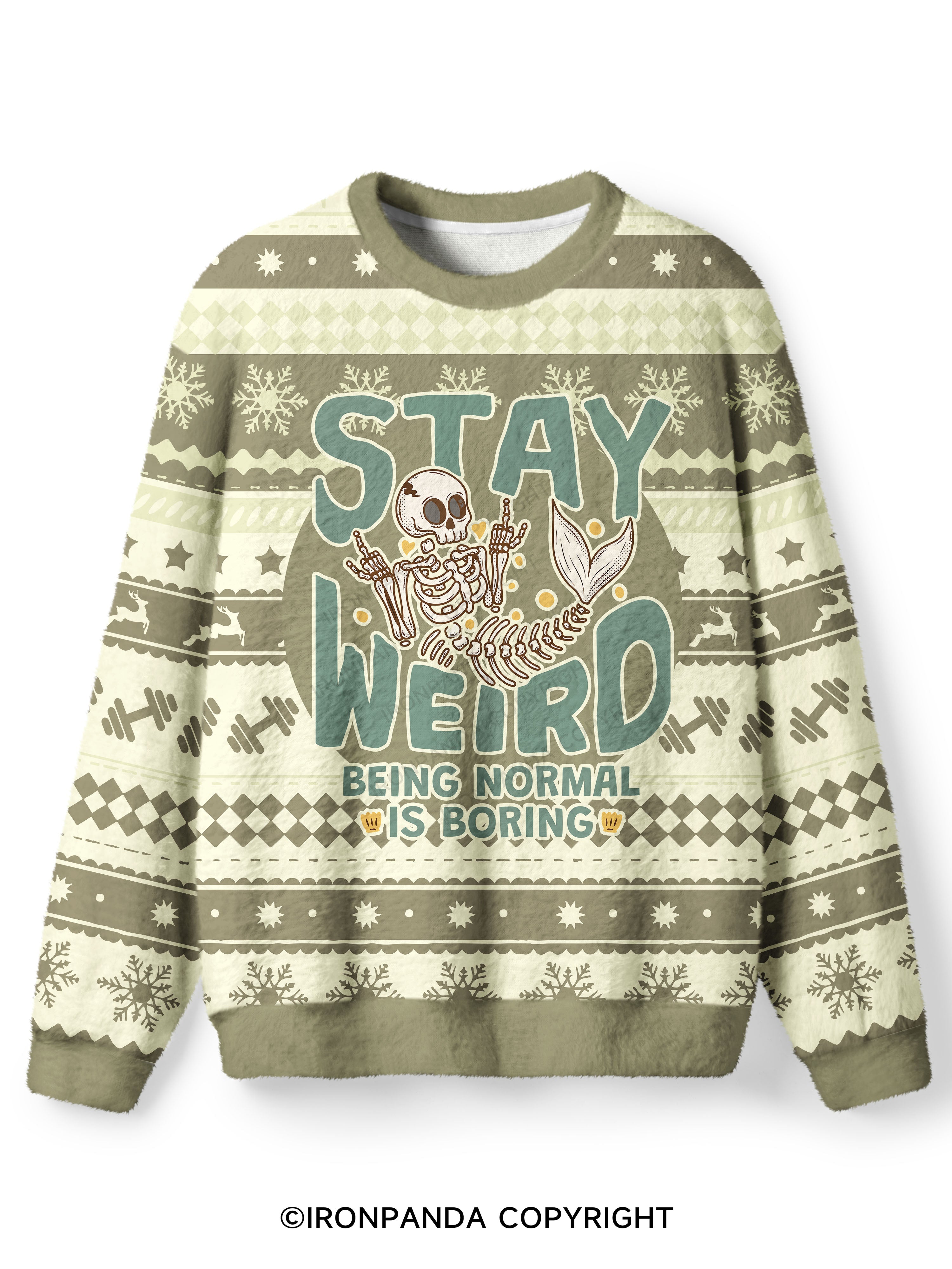 STAY WEIRD BEING NORMAL IS BORING Ugly Fuzzy Fleece Sweater