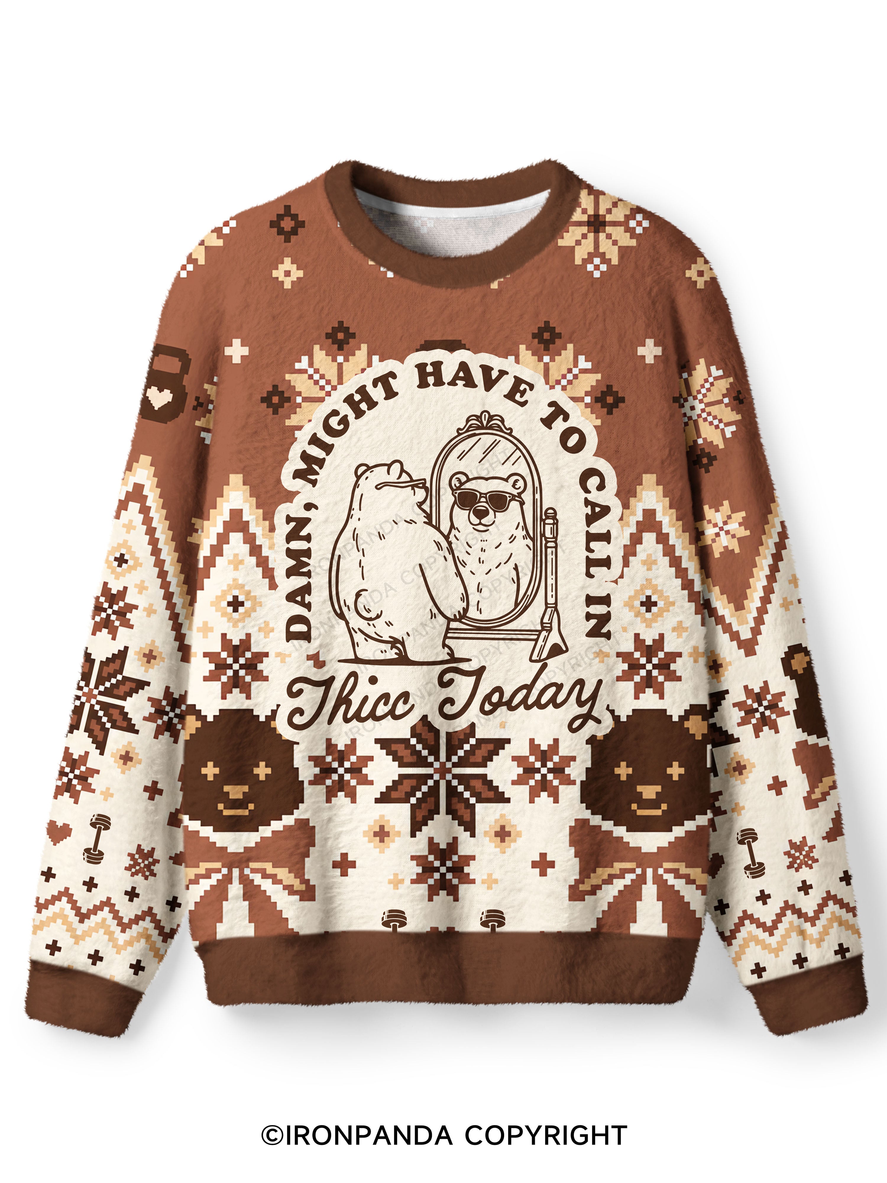 DAMN, MIGHT HAVE TO CALL IN THICC TODAY Ugly Fuzzy Fleece Sweater