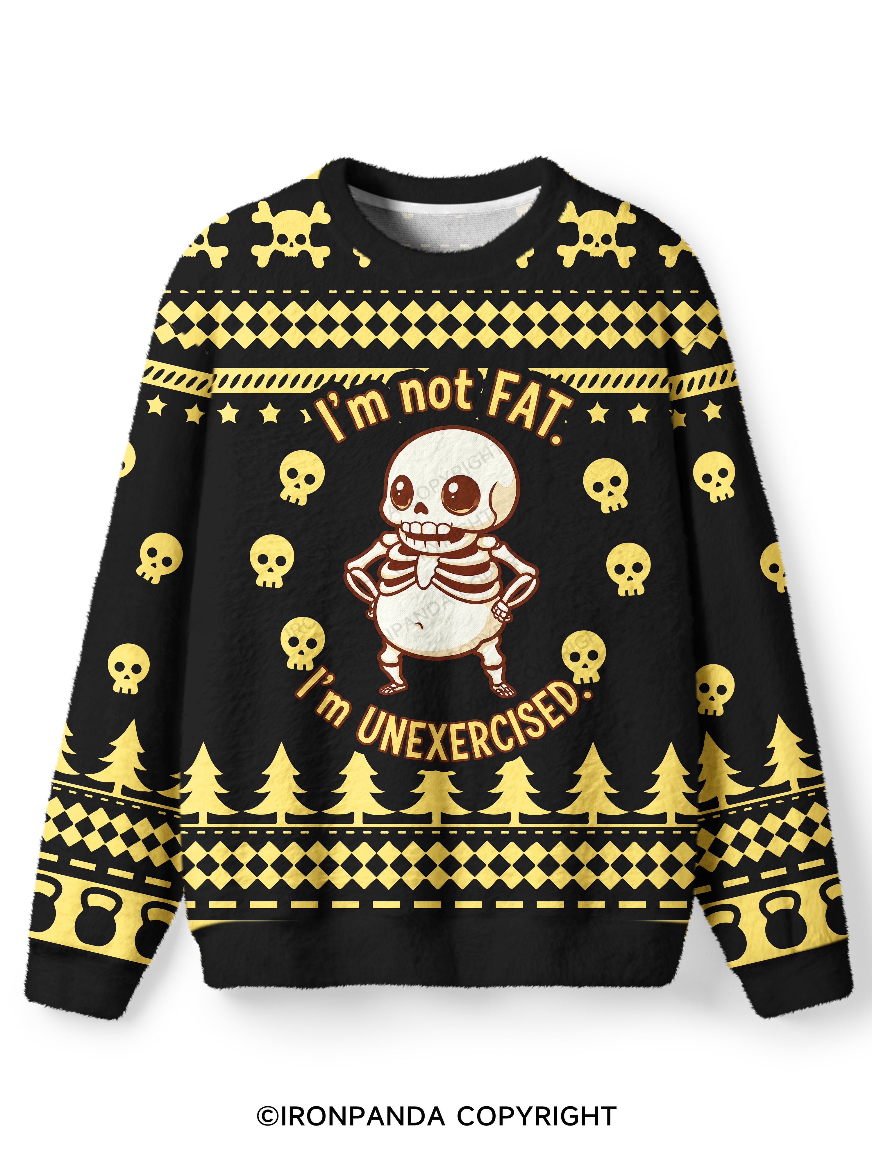 I'M NOT FAT I'M UNEXERCISED Ugly Fuzzy Fleece Sweater