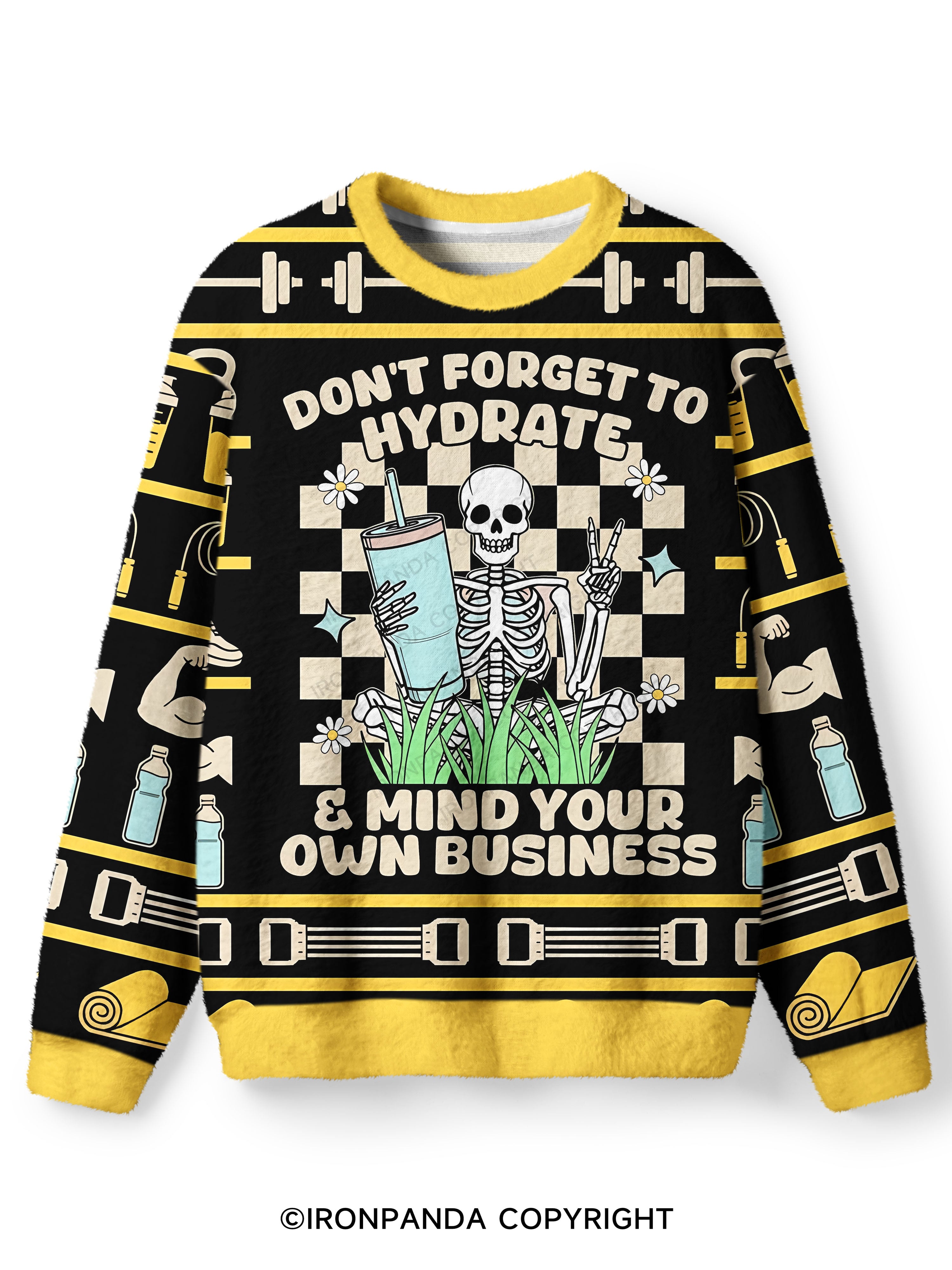 Don't forget to hydrate & mind your own business Ugly Fuzzy Fleece Sweater
