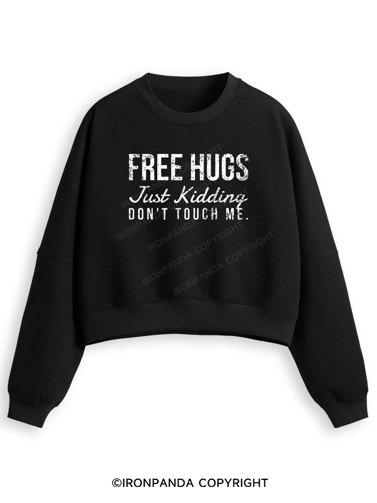 FREE HUGS JUST KIDDING DON'T TOUCH ME Fleece Crop Sweatshirt