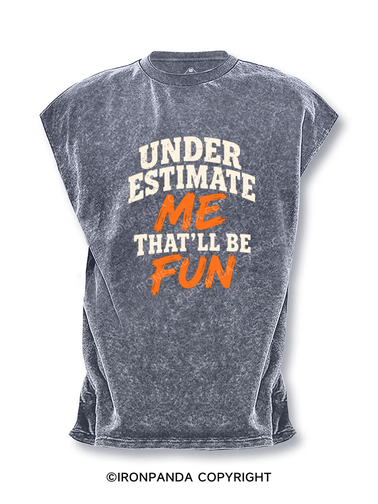 Underestimate Me That'll Be Fun Sarcastic Quote Cut Off Tank