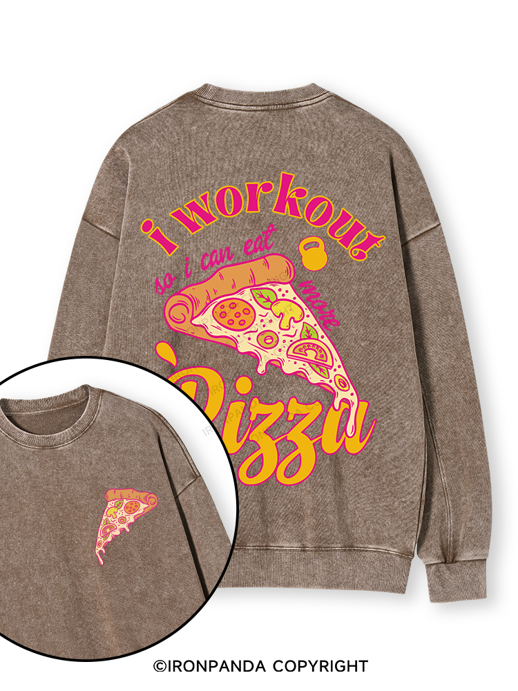 I WORKOUT SO I CAN EAT MORE PIZZA Double-Sided Printed Washed Sweatshirt