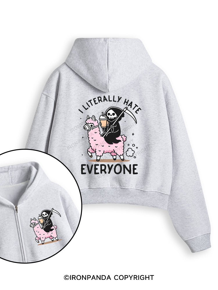 I LITERALLY HATE EVERYONE Fleece Crop Zip Up Hoodie