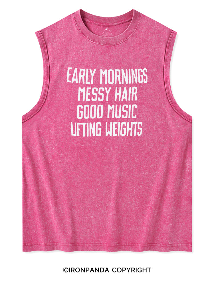 EARLY MORNINGS MESSY HAIR GOOD MUSIC LIFTING WEIGHTS Washed Tank