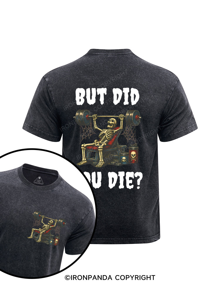 But Did You Die Funny Skeleton Printed Washed Gym Shirt